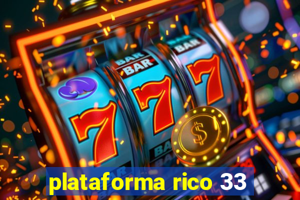 plataforma rico 33